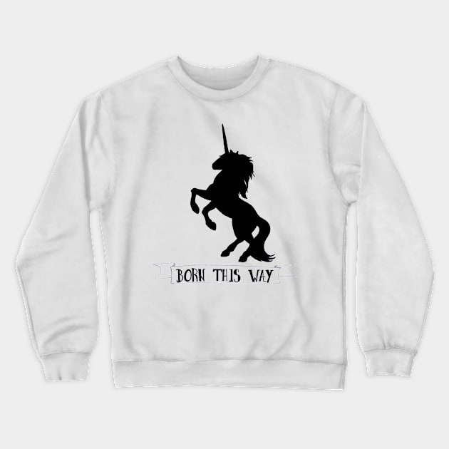 Born this way black unicorn art Crewneck Sweatshirt by BalumbaArt